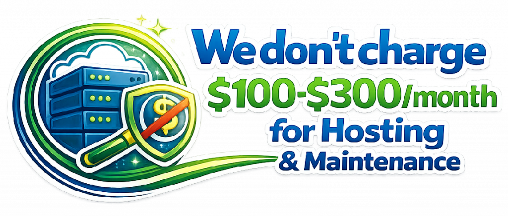 we dont charge 100 300 a month for hosting and maintenance
