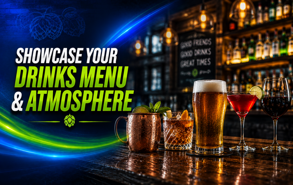 showcase your drinks menu and atmosphere